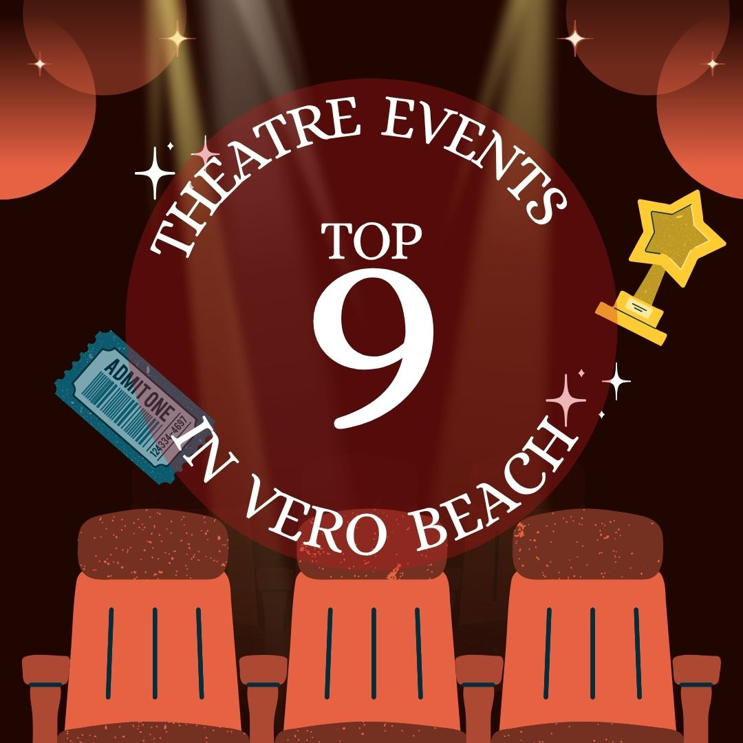 Top 9 Theatre Events In Vero Beach From Now Into 2026! | ~~~ Vero - Vero Beach Event Calendar September 2025